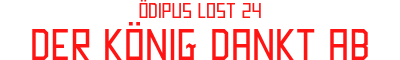 ÖDIPUS LOST 24